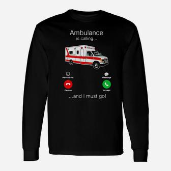Ambulance Is Calling And I Must Go Long Sleeve T-Shirt - Monsterry UK