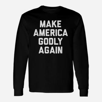 Make America Godly Again Quote Long Sleeve T-Shirt - Thegiftio UK