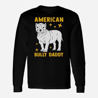 American Bully Dad Puppy Dog Owner American Bully Unisex Long Sleeve | Crazezy