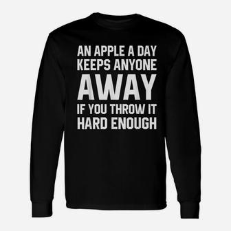 An Apple A Day Keeps Anyone Away If You Throw It Hard Enough Unisex Long Sleeve | Crazezy UK