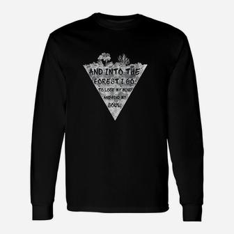 And Into The Forest I Go Nature Lover Unisex Long Sleeve | Crazezy DE
