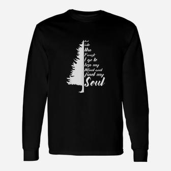 And Into The Forest I Go To Lose My Mind And Find My Soul Unisex Long Sleeve | Crazezy AU