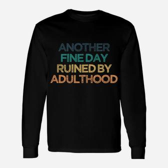Another Fine Day Ruined By Adulthood Funny Cute Christmas Gi Unisex Long Sleeve | Crazezy