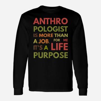Anthropologist Is Not A Job It's A Life Purpose Unisex Long Sleeve | Crazezy