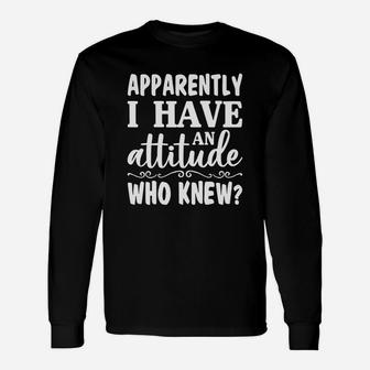 Apparently-i-have-an-attitude-who-knew Long Sleeve T-Shirt - Thegiftio UK