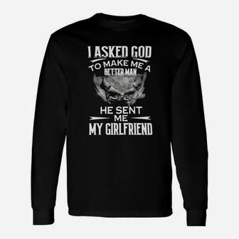 I Asked God To Make Me A Better Man Long Sleeve T-Shirt - Monsterry