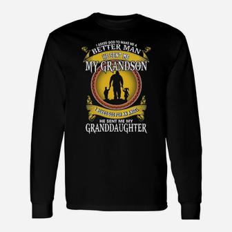 I Asked God To Make Me A Better Man He Sent Me My Grandson Long Sleeve T-Shirt - Monsterry
