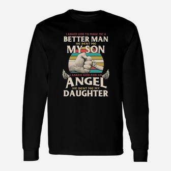 I Asked God To Make Me A Better Man He Sent Me My Son Long Sleeve T-Shirt - Monsterry AU