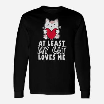 At Least My Cat Loves Me Valentine's Day Cat Lovers Unisex Long Sleeve | Crazezy CA