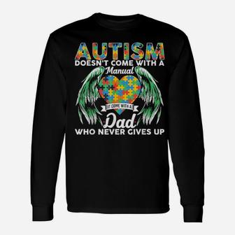 Autism Awareness Autism Dad Never Give Up Long Sleeve T-Shirt - Monsterry