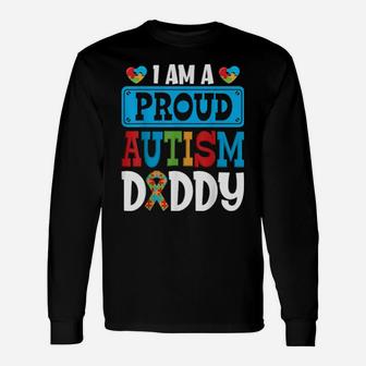 Autism Awareness I Am Proud Autism Daddy Dad Long Sleeve T-Shirt - Monsterry