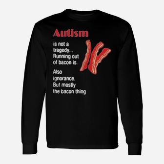 Autism Is Not A Tragedy Running Bacon Long Sleeve T-Shirt - Monsterry AU