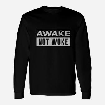 Awake Not Woke Unisex Long Sleeve | Crazezy UK