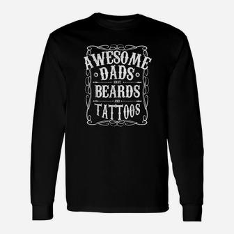 Awesome Dads Have Beards And Tattoos Funny Unisex Long Sleeve | Crazezy UK