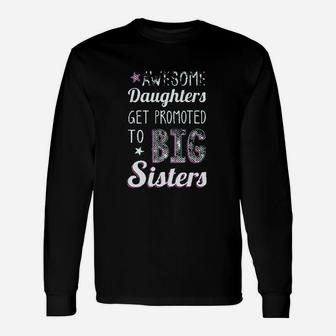 Awesome Daughters Get Promoted To Big Sister Unisex Long Sleeve | Crazezy CA
