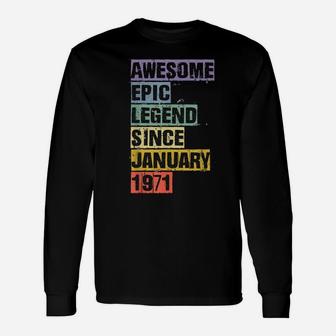 Awesome Epic Legend Since January 1971 50Th Birthday 50 Gift Unisex Long Sleeve | Crazezy
