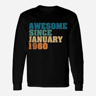 Awesome Since January 1960 60Th Birthday Gift 60 Year Old Unisex Long Sleeve | Crazezy