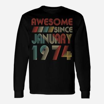 Awesome Since January 1974 46Th Years Old Birthday Gift Unisex Long Sleeve | Crazezy CA