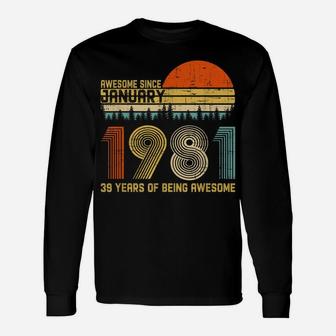 Awesome Since January 1981 39Th Birthday Gift 39 Years Old Unisex Long Sleeve | Crazezy
