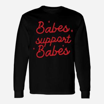 Babes Support Babes Shirt Long Sleeve T-Shirt - Monsterry