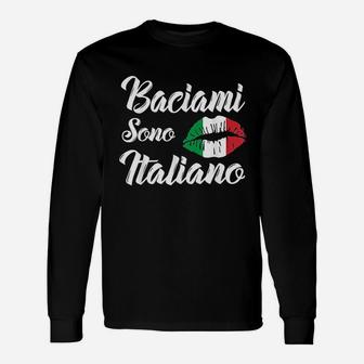 Baciami Sono Italiano Kiss Me Im Italian Italia Italy Funny Unisex Long Sleeve | Crazezy