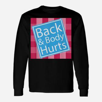 Back And Body Hurts Shirt Funny Quote Yoga Gym Workout Gift Unisex Long Sleeve | Crazezy AU