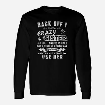 Back Off I Have A Crazy Sister Anger Unisex Long Sleeve | Crazezy AU