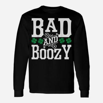 Bad And Boozy | Funny St Patricks Day Drinking Women Shirt Unisex Long Sleeve | Crazezy