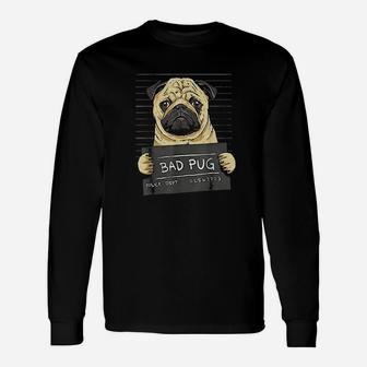 Bad Pug Pug Jail Shot Funny Pug Dog Lover Gifts Unisex Long Sleeve | Crazezy