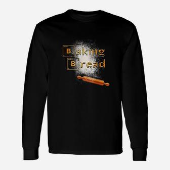 Baking Bread Funny For Cooker Foodie Baker Unisex Long Sleeve | Crazezy CA