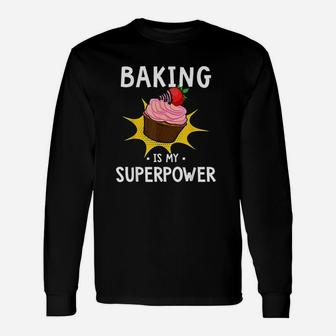 Baking Is My Superpower Funny Cupcake Baker Unisex Long Sleeve | Crazezy CA