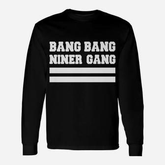 Bang Bang Niner Gang Unisex Long Sleeve | Crazezy UK