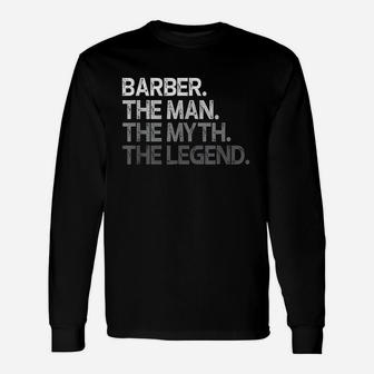 Barber The Man The Myth The Legend Unisex Long Sleeve | Crazezy CA