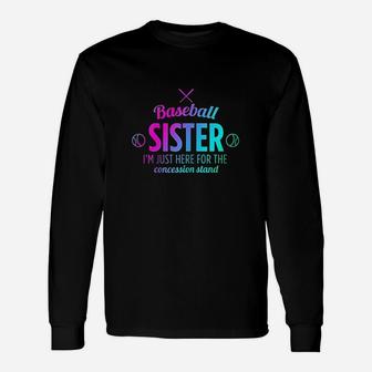 Baseball Sister Im Just Here For The Concession Stand Unisex Long Sleeve | Crazezy