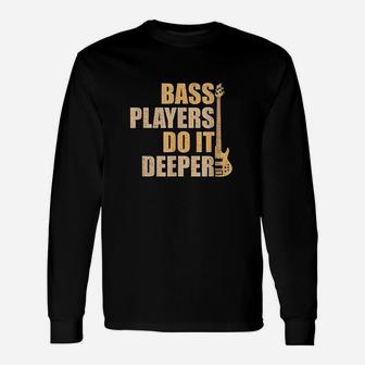 Bass Players Do It Deeper Unisex Long Sleeve | Crazezy UK