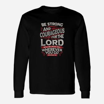 Be Strong And Courageous Unisex Long Sleeve | Crazezy AU
