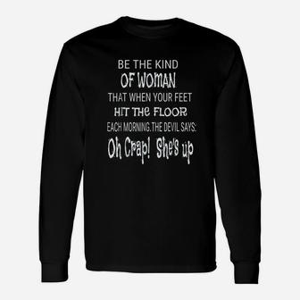 Be The Kind Of Woman The Devil Is Scared Of Funny Unisex Long Sleeve | Crazezy AU