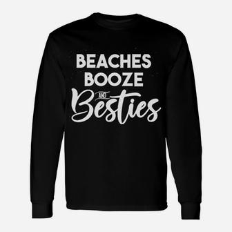 Beaches Booze And Besties Unisex Long Sleeve | Crazezy CA