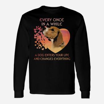 Beagle Every Once In A While A Dog Enters Your Life And Changes Everything Long Sleeve T-Shirt - Monsterry AU