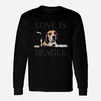 Beagle Women Men Kids Dog Mom Dad Love Is Pet Gift Unisex Long Sleeve | Crazezy