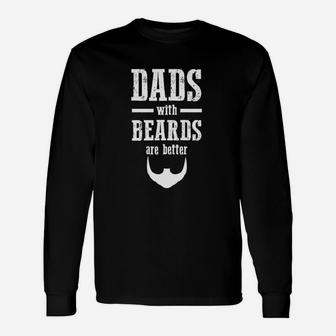Beard Dads With Beards Are Better Unisex Long Sleeve | Crazezy AU