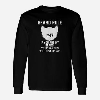 Beard Rule 47 You Rub My Beard Your Panties Will Disappear Unisex Long Sleeve | Crazezy