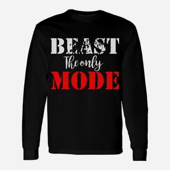 Beast The Only Mode I Know - Beast Savage Workout Animal Gym Unisex Long Sleeve | Crazezy