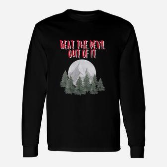 Beat The Devil Out Of It Unisex Long Sleeve | Crazezy UK