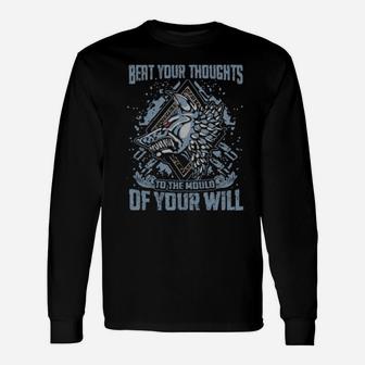 Beat Your Thoughts To The Mould Of Your Will Long Sleeve T-Shirt - Monsterry