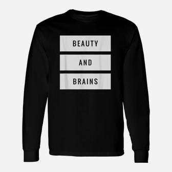 Beauty And Brains Unisex Long Sleeve | Crazezy DE