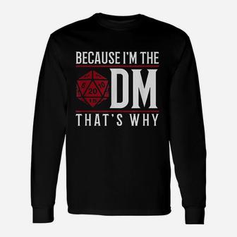 Because I Am The Dm That Is Why Unisex Long Sleeve | Crazezy DE