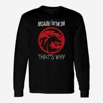 Because I'm The Dm Funny Retro Dungeon Rpg Dice Dragon Unisex Long Sleeve | Crazezy