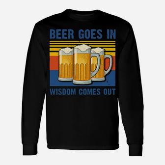 Beer Goes In Wisdom Comes Out Vintage Long Sleeve T-Shirt - Monsterry DE