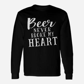 Beer Never Broke My Heart Unisex Long Sleeve | Crazezy DE